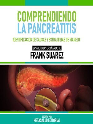 cover image of Comprendiendo La Pancreatitis--Basado En Las Enseñanzas De Frank Suarez